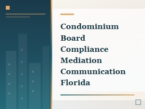 Florida Hoa Mediation for Board Compliance Issues