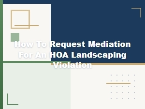 Requesting Mediation for Hoa Landscape Violations